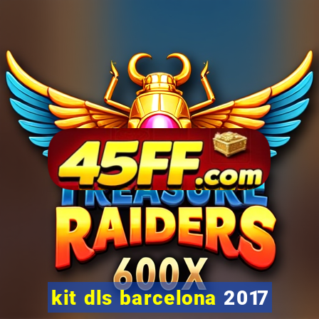 kit dls barcelona 2017